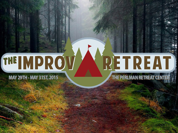 5/29 – 5/31/15 “Here.”, Hypnosis and Workshops: THE IMPROV RETREAT